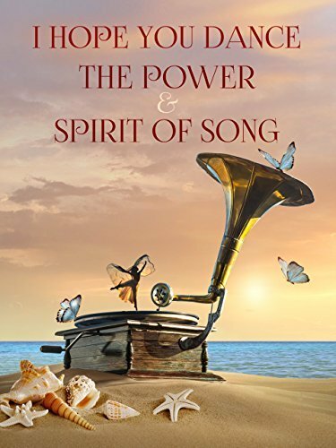 I Hope You Dance: The Power and Spirit of Song (2015)